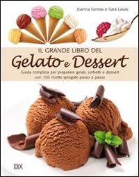 Grande Libro Del Gelato E Dessert (il)  di Farrow Joanna Lewis Sara - libri