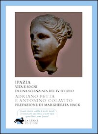 Ipazia Vita E Sogni Di Una Scienziata Del Iv  di Petta A.; Colavito A. - libri