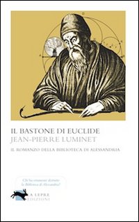 Bastone_Di_Euclide_Il_Romanzo_Della_Biblioteca_Di_Alessandria_(il)_-Luminet_Jean-pierre