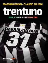 Trentuno_Juve,_Storia_Di_Un_Tricolore_-Pavan_Massimo_Zuliani_Claudio