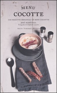 Menu_Cocotte_100_Ricette_Originali_Di_Mini_Cocotte_-Mare%60chal_Jose%60