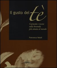 Gusto_Del_Te%60_Curiosita_E_Ricette_Sulla_Bevanda_Piu_Amata_Nel_Mondo_-Natali_Francesca