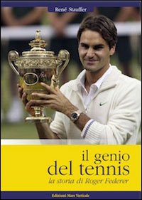 Genio_Del_Tennis_La_Storia_Di_Roger_Federer_(il)_-Stauffer_Rene`