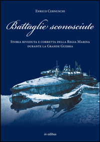 Battaglie_Sconosciutest_Storia_Della_Regia_Marina_Durante_La_Grande_Guerra_-Cernuschi_Enrico