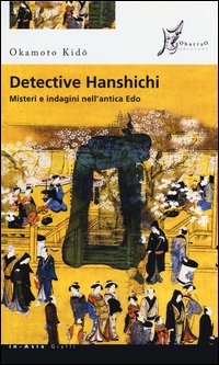 Detective_Hanshichi_Misteri_E_Indagini_Nell`antica_Edo_-Kido_Okamoto