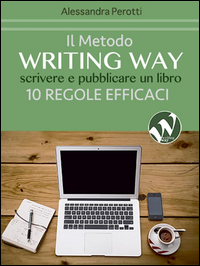 Metodo_Writing_Way._Scrivere_E_Pubblicare_Un_Libro._10_Regole_Efficaci_(il)_-Perotti_Alessandra