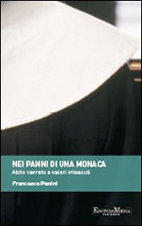 Nei_Panni_Di_Una_Monaca_Abito_Narrato_E_Valori_Int-Panini_Francesca