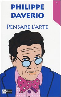 Pensare L`arte  di Daverio Philippe - Libro