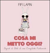 Cosa_Mi_Metto_Oggi_Segreti_Di_Stile_Di_Una_Coniglietta_Fashionista_-Lapin_Fifi