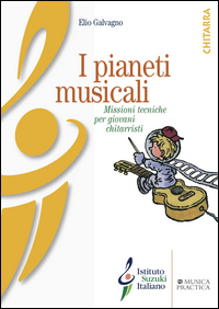 Pianeti Musicali Missioni Tecniche Per Giovani Chitarristi  di Galvagno Elio - libri