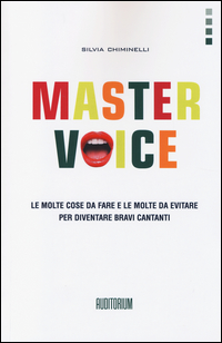 Master_Voice_Le_Molte_Cose_Da_Fare_E_Le_Molte_Da_Evitare_Per_Diventare_Bravi_Cantanti_-Chiminelli_Silvia