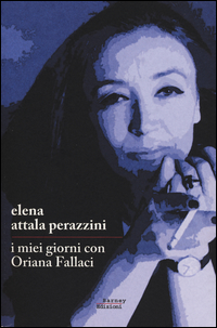 Miei Giorni Con Oriana Fallaci (i)  di Attala Perazzini Elena - Libro