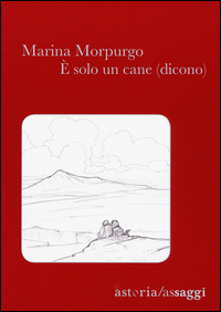 E Solo Un Cane (dicono)  di Morpurgo Marina - libri