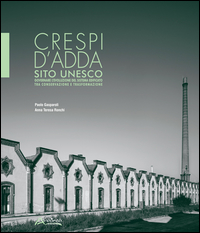 Crespi D`adda Sito Unesco Governare L`evolulzione Del Sistema Edificato Tra Conservazione E Tra...  di Gasparoli Paolo Ronchi A. Tere - libri