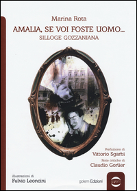 Amalia Se Voi Foste Uomo Silloge Gozzaniana di Rota Marina - Libro Amalia Se Voi Foste Uomo Silloge Gozzaniana di Rota Marina - Libro