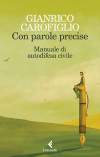 Con Parole Precise. Manuale Di Autodifesa Civile di Carofiglio Gianrico