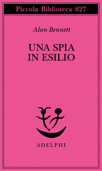 Spia In Esilio (una) di Bennett Alan - libri Spia In Esilio (una) di Bennett Alan - libri