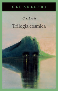Trilogia Cosmica: Lontano Dal Pianeta Silenzioso-perelandra-quell`orribile Forza  di Lewis Clive S. - libri