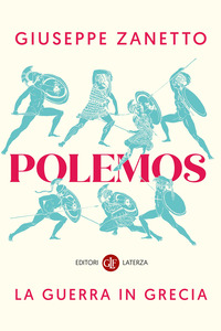 Polemos. La Guerra In Grecia  di Zanetto Giuseppe - libri