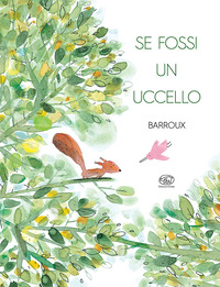 Se Fossi Un Uccello. Ediz. A Colori  di Barroux - libri