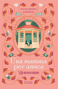 Mamma Per Amica. Un Nuovo Inizio (una)  di Clark Catherine Dubowski Cathy - libri