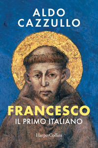 Francesco. Il Primo Italiano di Cazzullo Aldo - libri Francesco. Il Primo Italiano di Cazzullo Aldo - libri