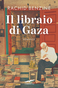 Libraio Di Gaza (il)  di Benzine Rachid - libri
