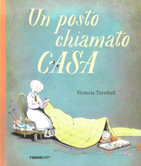 Posto Chiamato Casa. Ediz. A Colori (un)  di Turnbull Victoria - libri