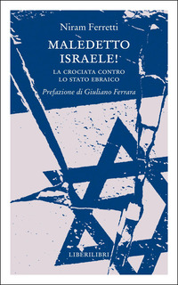 Maledetto Israele! La Crociata Contro Lo Stato Ebraico di Ferretti Niram - libri Maledetto Israele! La Crociata Contro Lo Stato Ebraico di Ferretti Niram - libri